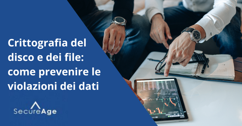 Crittografia del disco e dei file: come prevenire le violazioni dei dati